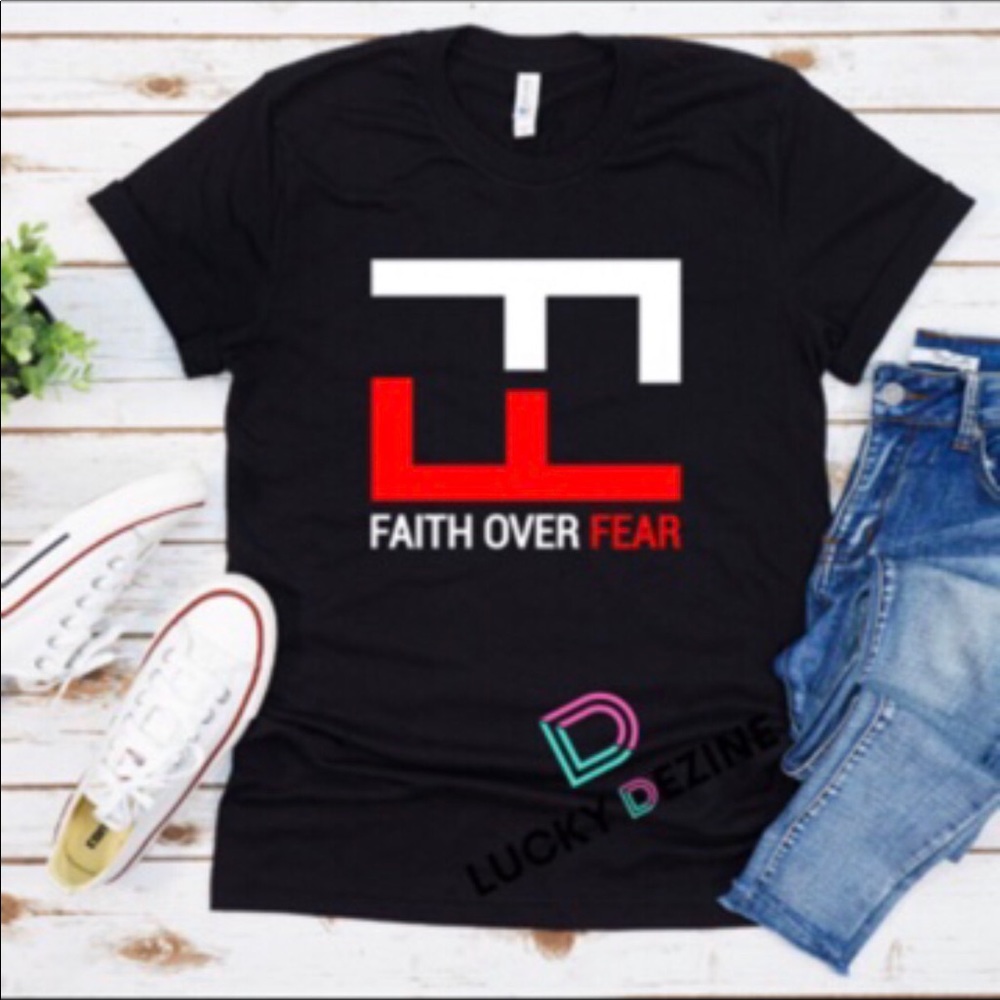 Faith over Fear T shirt